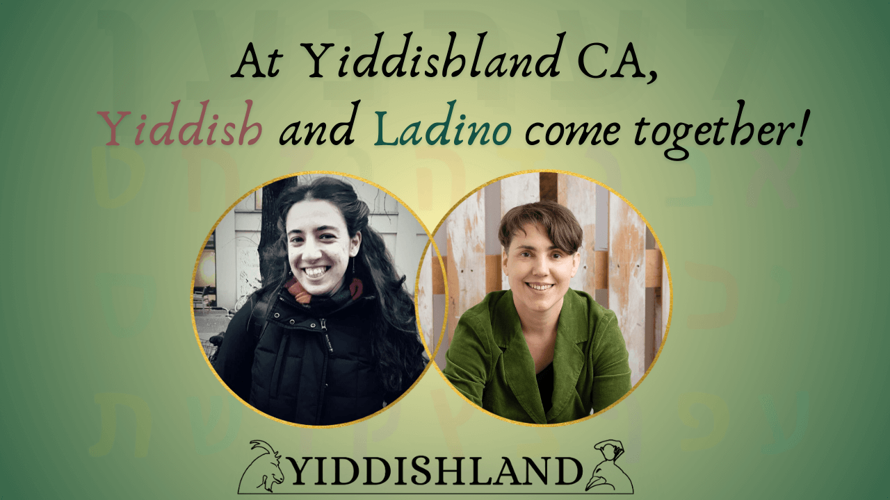 yiddish-ladino-together At Yiddishland CA, Yiddish and Ladino come together!